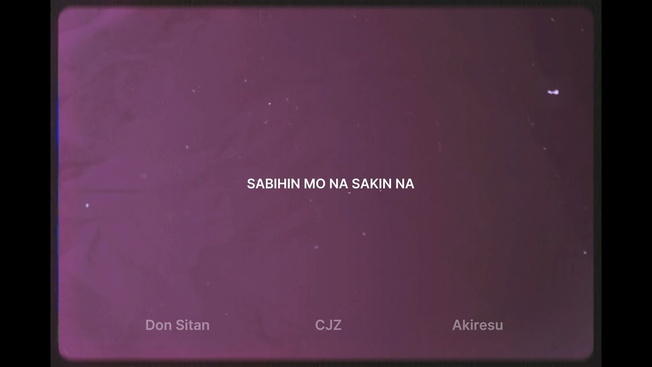 Sabihin mo - CJZ x Don Sitan x Akiresu