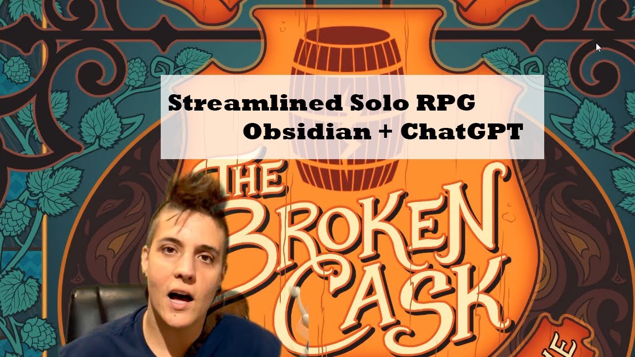 Let's Play: The Broken Cask | Streamlining Solo RPG Gameplay with Obsidian Plugins and ChatGPT