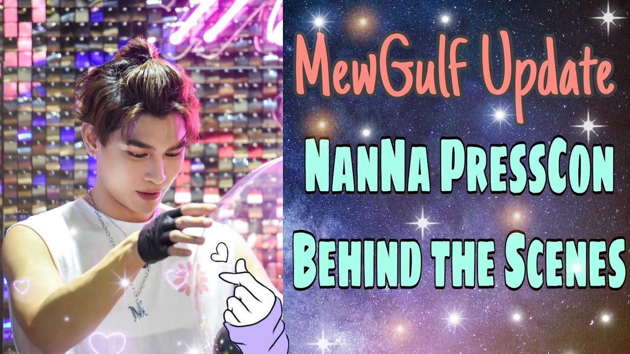 MewGulf Update (ENG SUB): NanNa Behind the Scenes | NanNa Fanmeet and Interview