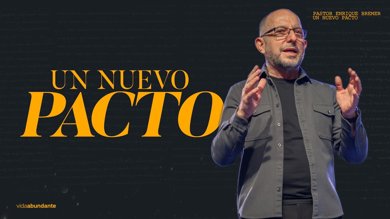 Un Nuevo Pacto — Pastor Enrique Bremer