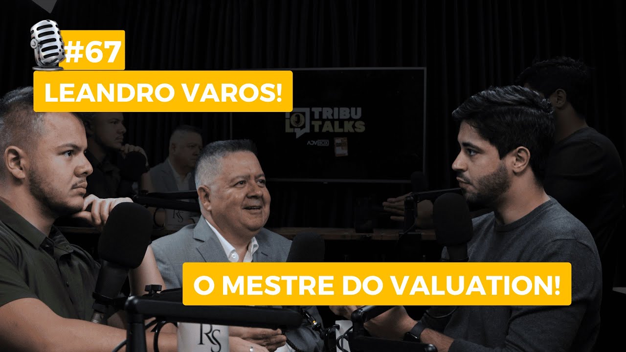 EPISÓDIO 67: UMA AULA DE VALUATION COM LEANDRO VAROS!