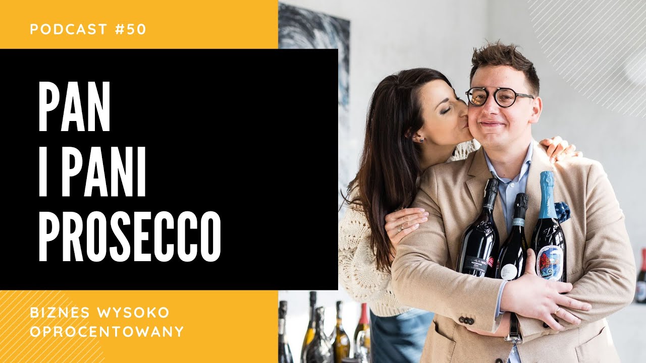 PAN I PANI PROSECCO - Zuzia Nowakowska-Sikora i Artur Sikora - Podcast Biznes Wysoko Oprocentowany
