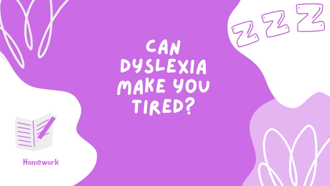 Can Dyslexia Make You Tired? 5 Tips to Help