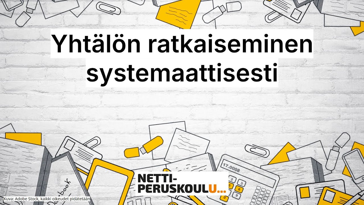 Matematiikka: Yhtälön ratkaiseminen systemaattisesti (perusopetus)