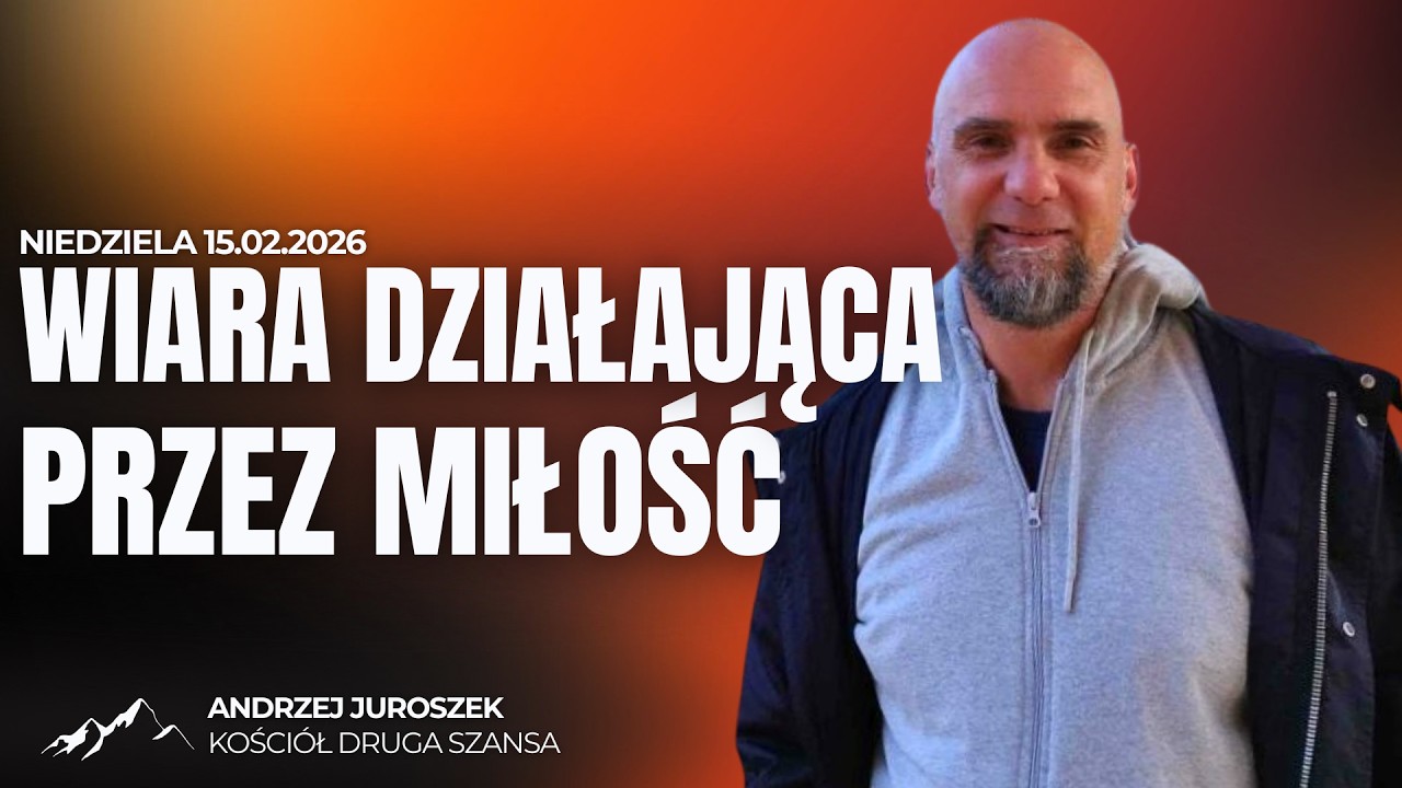 Nabożeństwo | 15.02.2026 | Andrzej Juroszek - Wiara działająca przez miłość