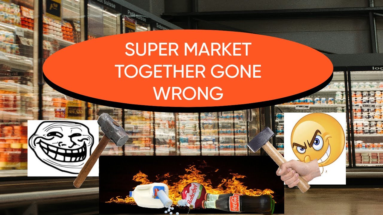 super market together gone wrong