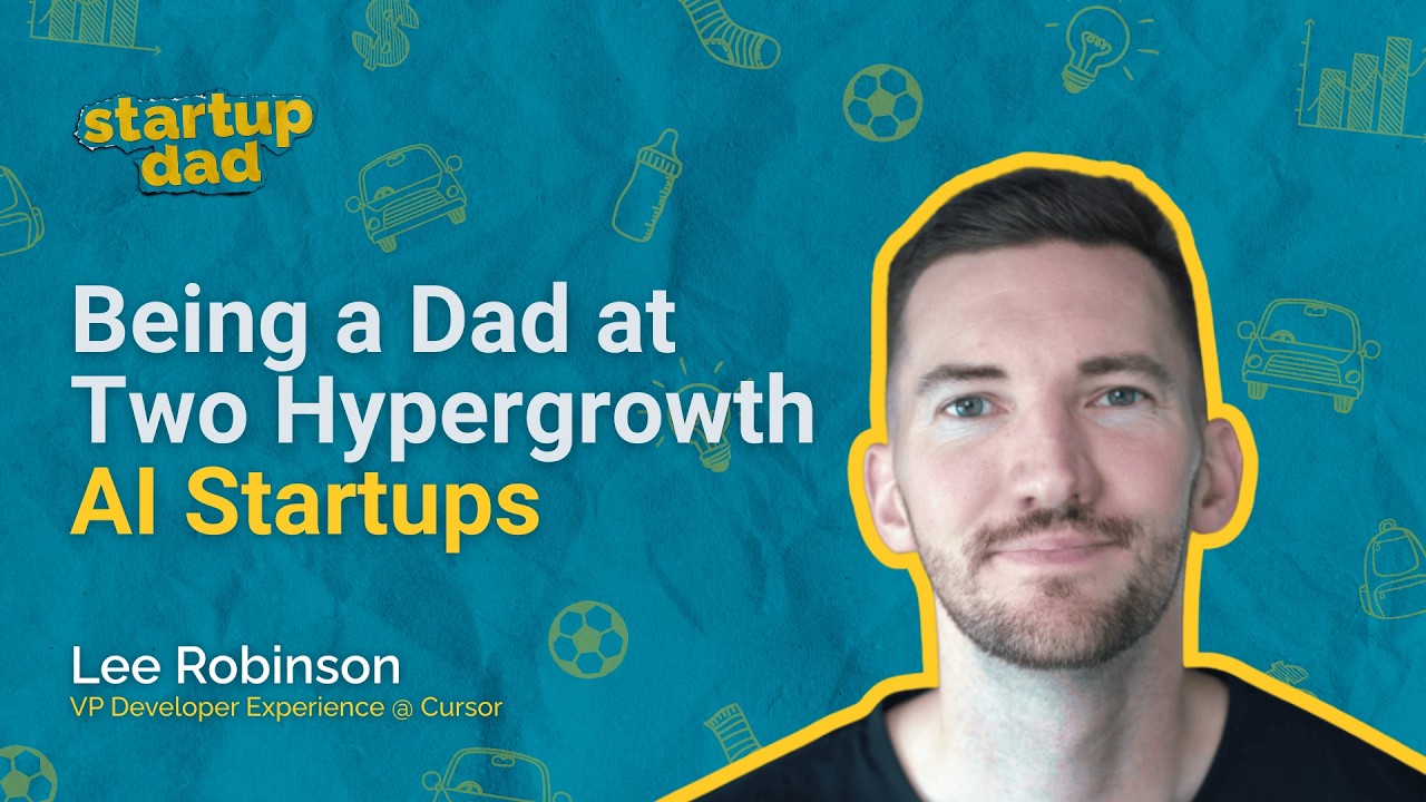 Being a Dad at Two Hypergrowth AI Startups | Lee Robinson (Dad of 1, Cursor)