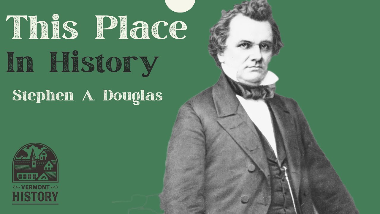 This Place in History: Stephen A. Douglas
