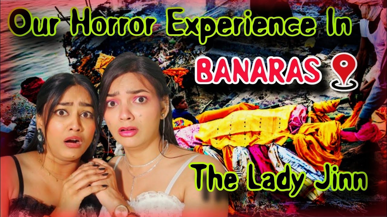 We Witnessed The LADY JINN 😰💯 | Our REAL & PERSONAL Ghost Experience At Manikarnika Ghat , BANARAS 📍