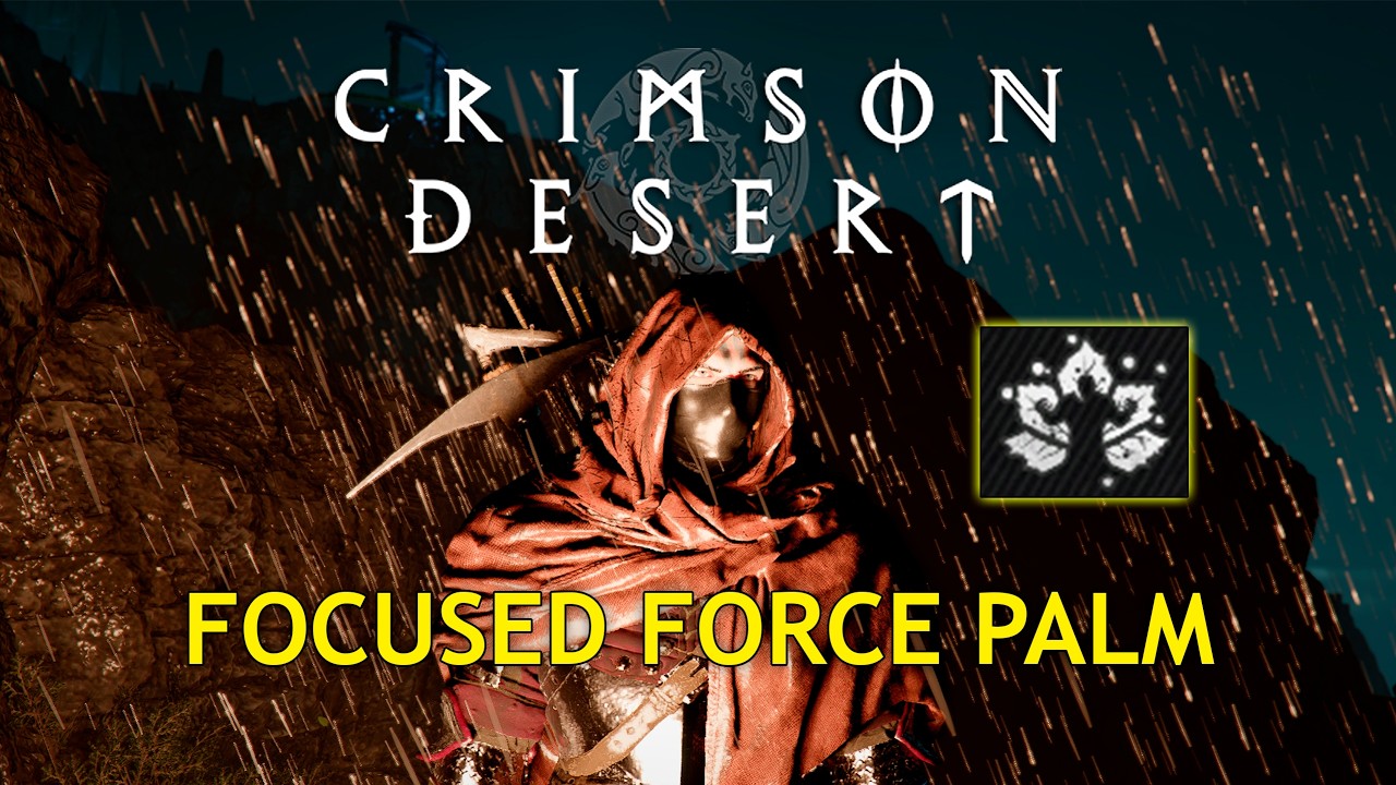 How to Get and Use Focused Force Palm | Crimson Desert