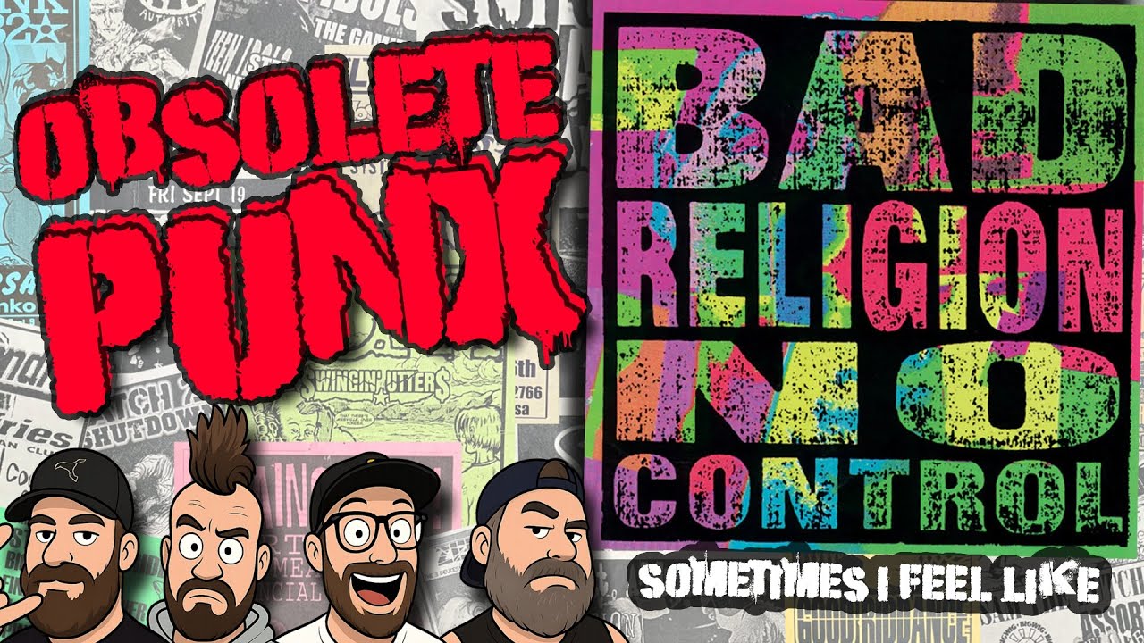 Bad Religion - Sometimes I Feel Like - An Obsolete Punx Reaction & Review