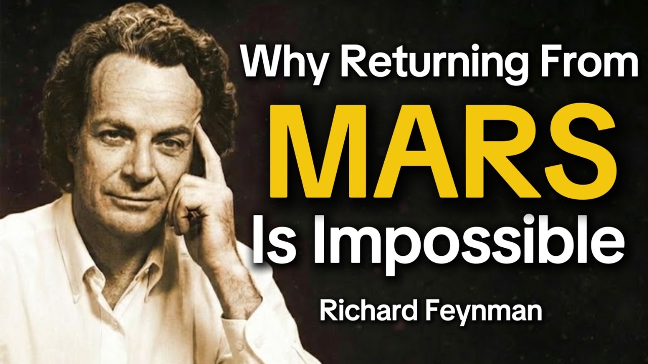 Feynman Explains: Why Returning From Mars Is Impossible?