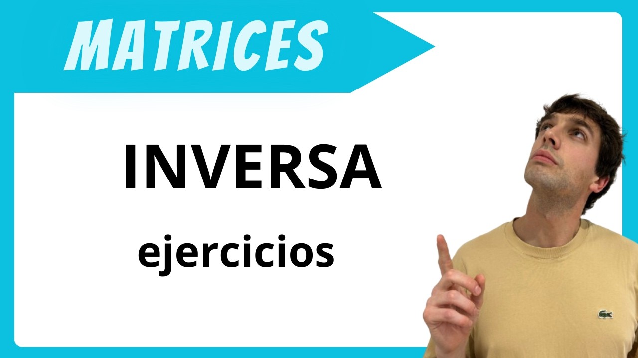 INVERSA DE UNA MATRIZ. Paso a paso.