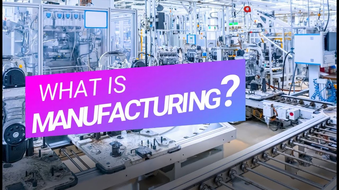 What is Manufacturing?