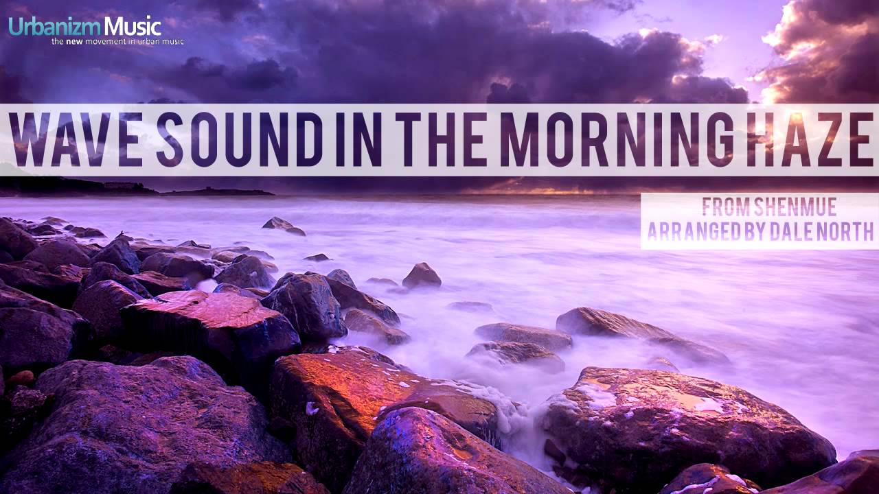 Dale North - Shenmue - Wave Sound in the Morning Haze