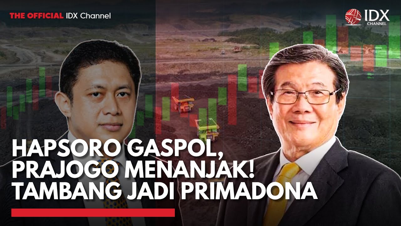 Hapsoro Gaspol, Prajogo Menanjak! Tambang Jadi Primadona | TOP 5 IDX CHANNEL