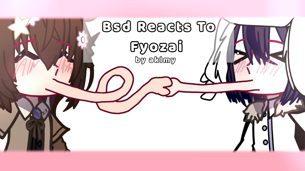 Bsd Reacts To Fyozai || FINISHED!!! || Fyodor x Dazai ||