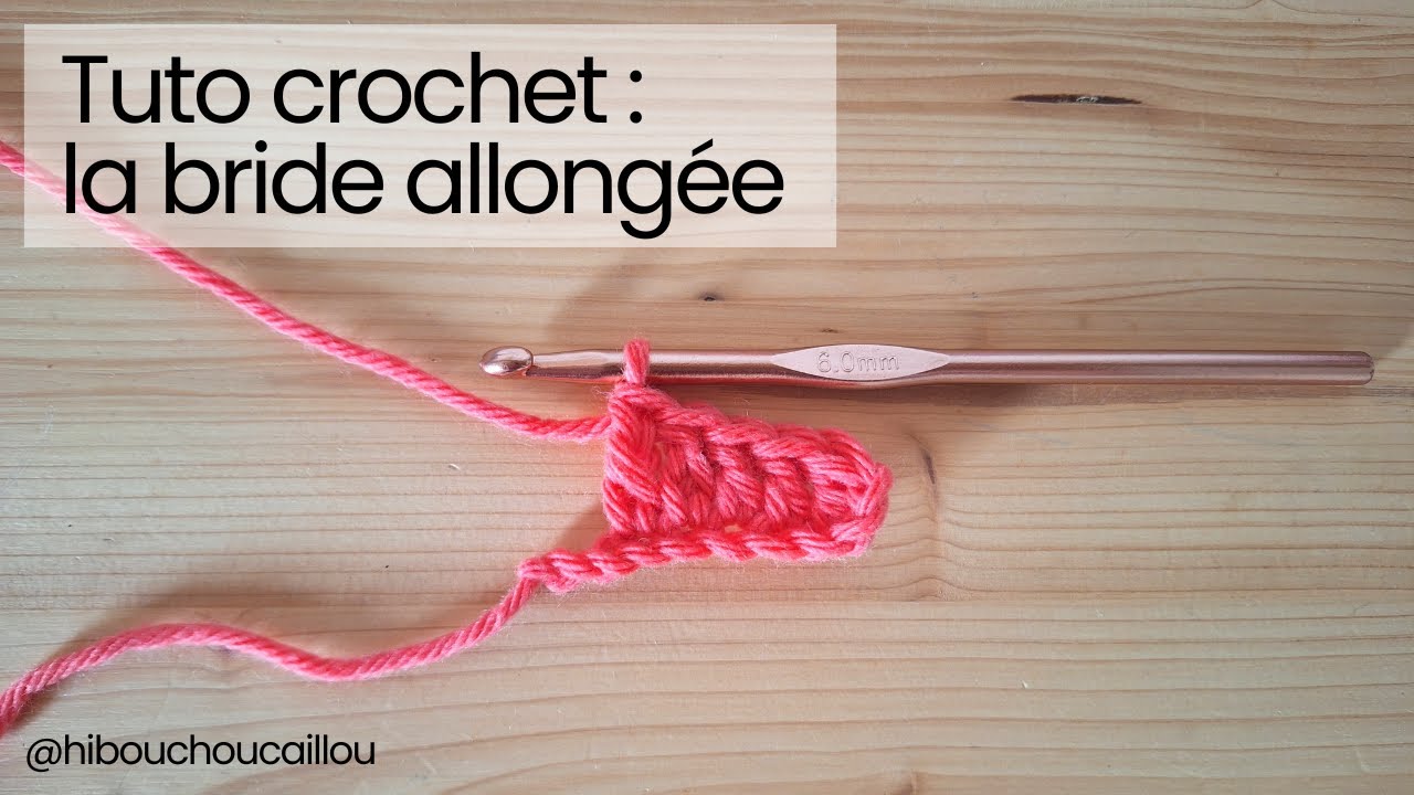 Tuto crochet : comment crocheter une bride allong&eacute;e (ou 
