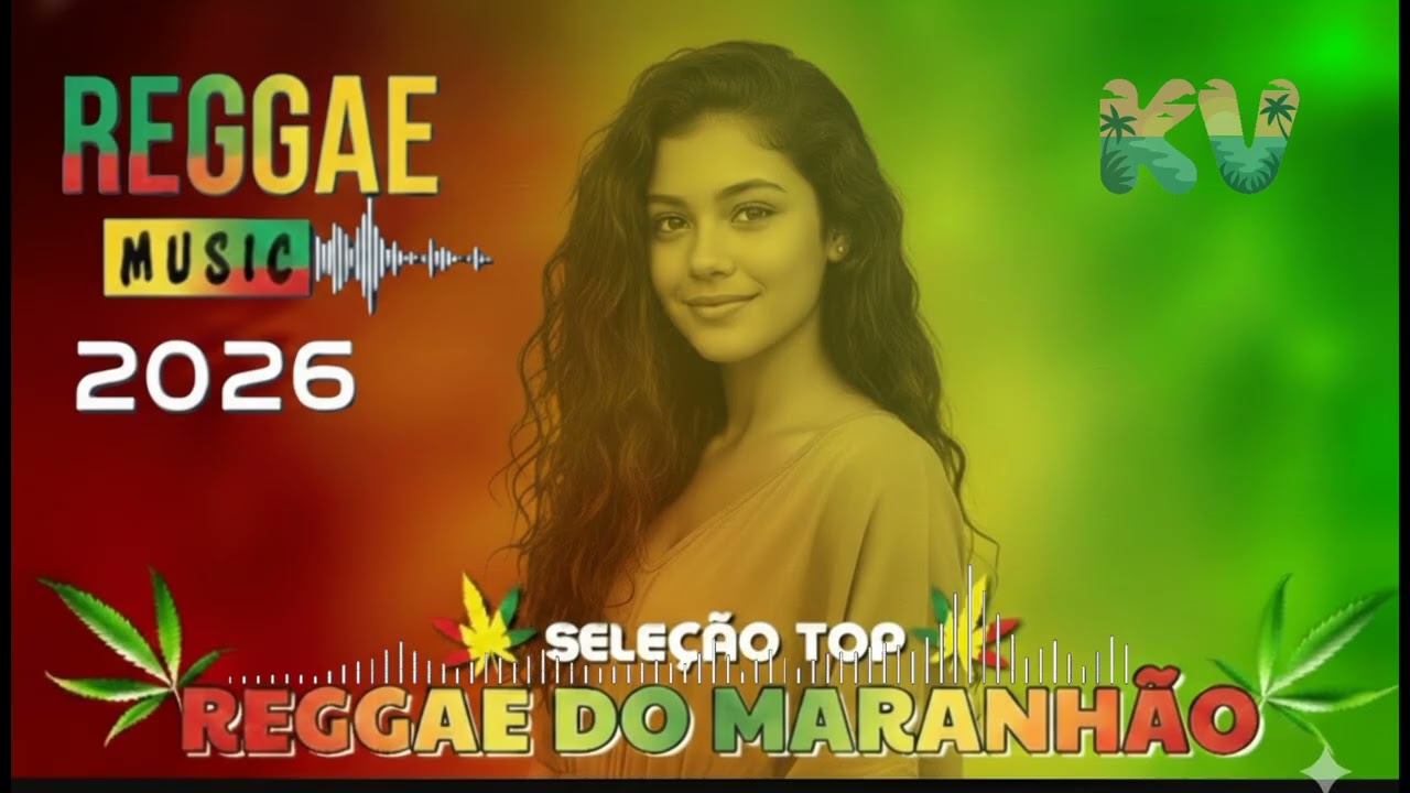 SEQUÊNCIA REGGAE DO MARANHÃO 2026 🎶 REGGAE REMIX INTERNACIONAL 🔥 MELHOR DO REGGAE