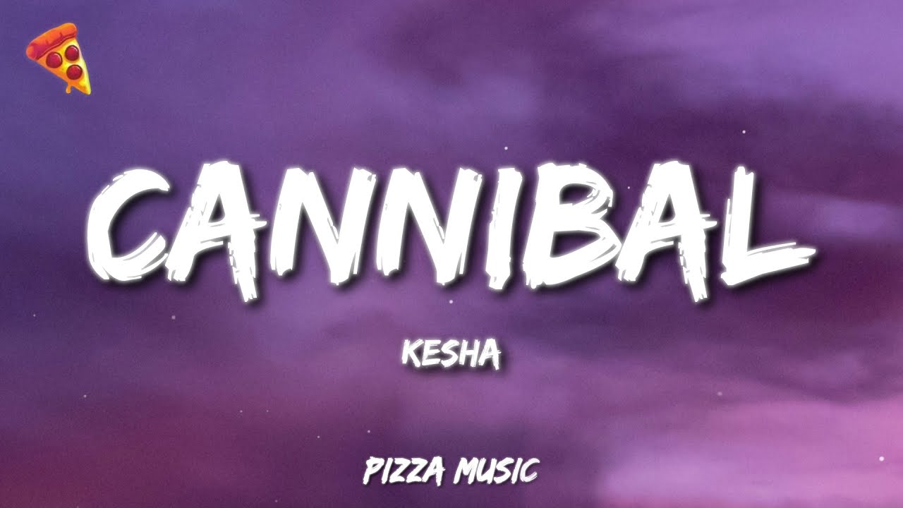 Kesha - Cannibal