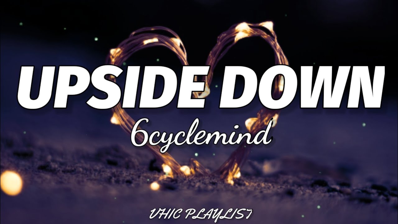 6cyclemind - Upside Down (Lyrics)🎶