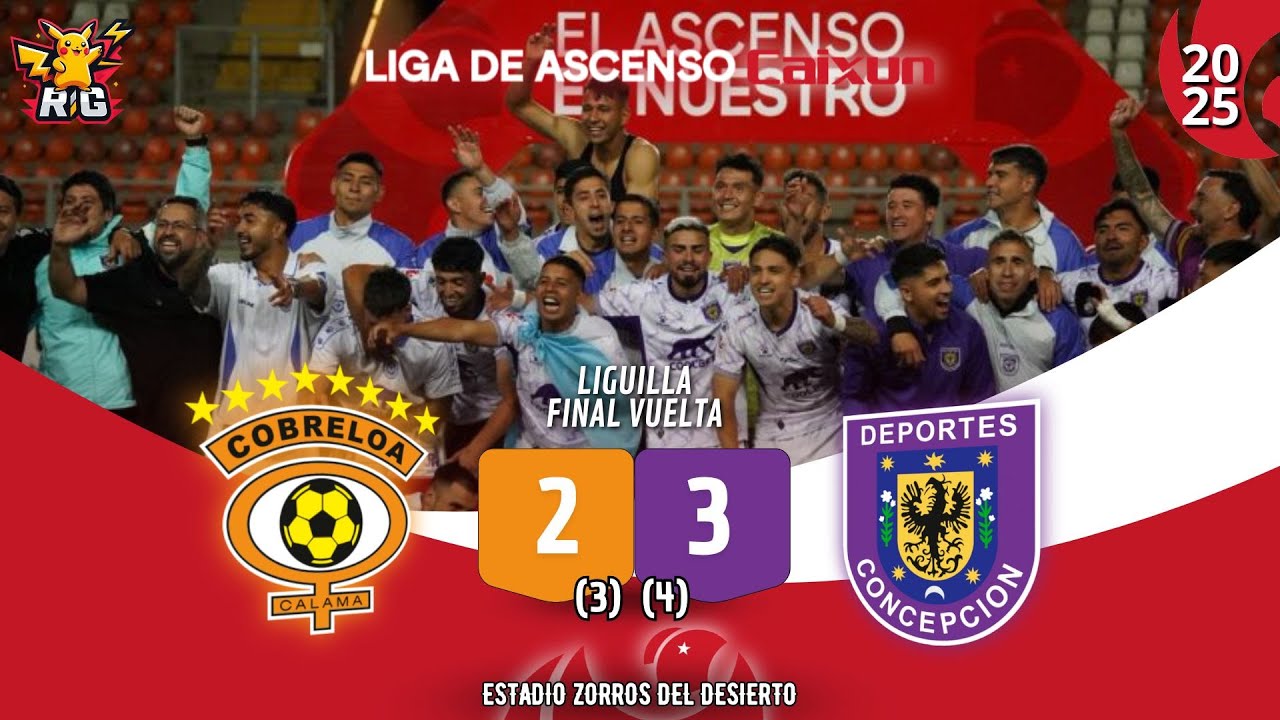 Cobreloa (2) Vs (3) Dep. Concepción / Final (Vuelta) Liguilla Liga de Ascenso Caixun 2025
