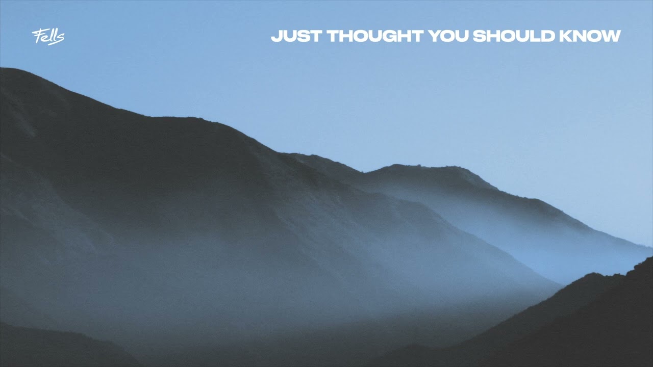 Fells - Just Thought You Should Know (Official Audio)