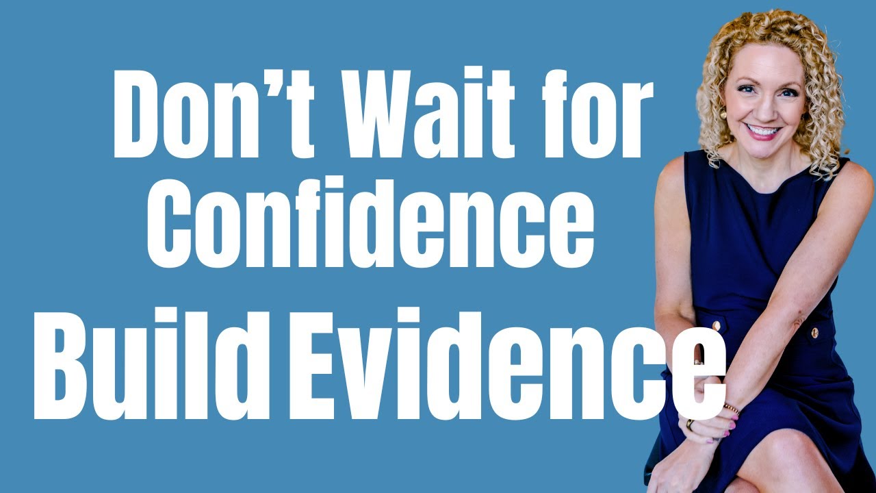 Don’t Wait for Confidence. Build Evidence