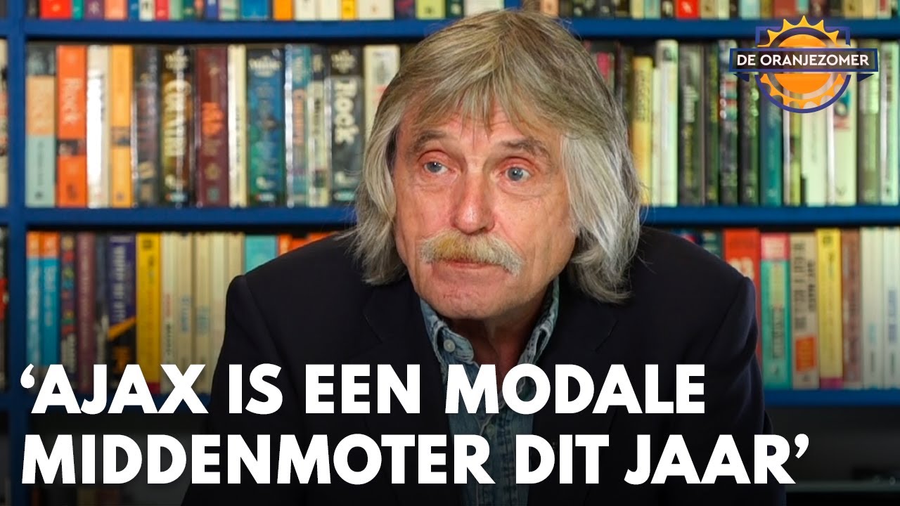 Johan Derksen: 'Ajax is een modale middenmoter dit jaar' | DE ORANJEZOMER