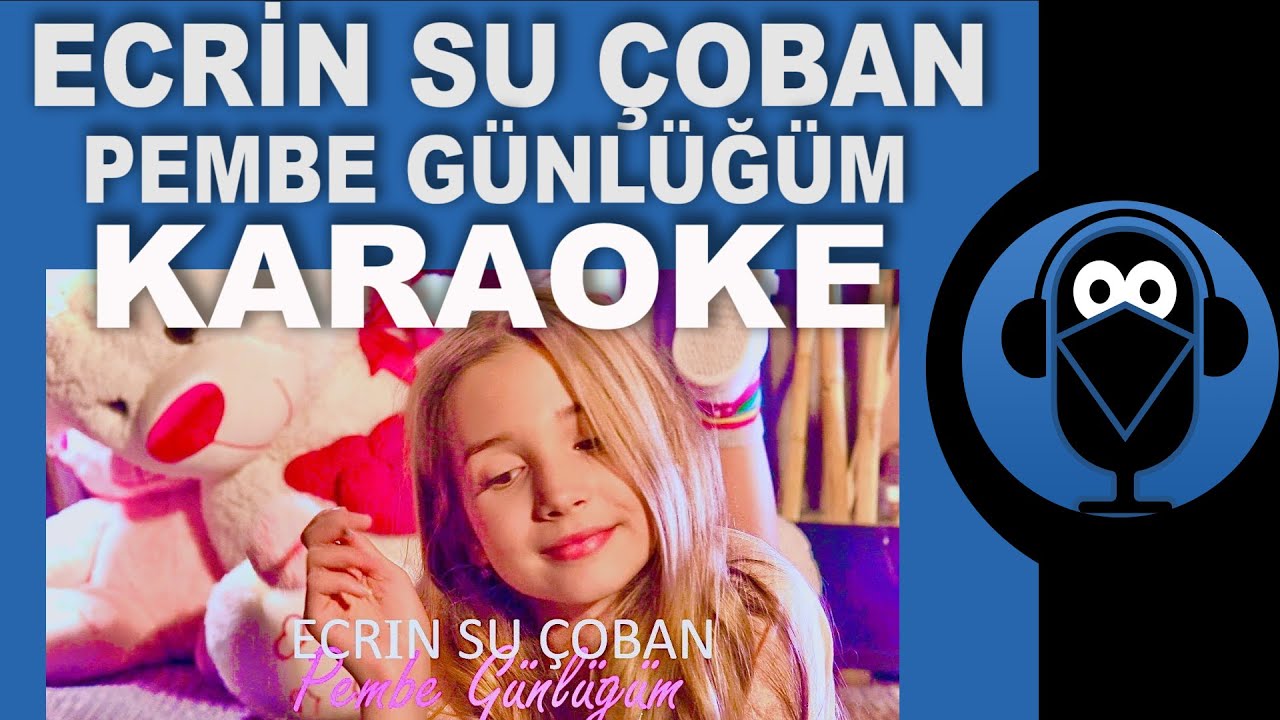 PEMBE G&Uuml;NL&Uuml;Ğ&Uuml;M - Ecrin Su &Ccedil;oban. Hayallerinden ve Denemekten Vazge&ccedil;me. KARAOKE / S&ouml;zleri