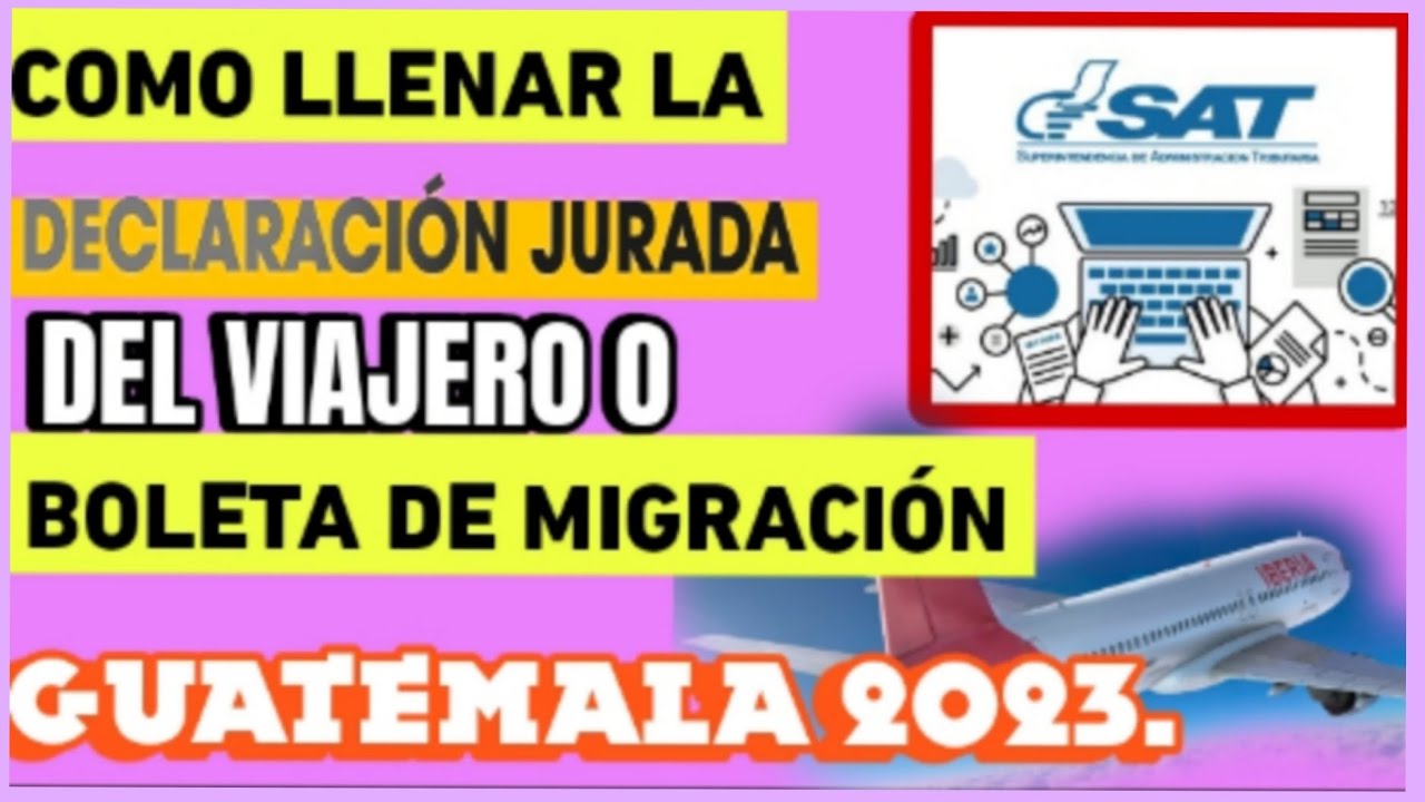 COMO LLENAR DECLARACIÓN JURADA DEL VIAJERO O BOLETA DE MIGRACIÓN, GUATEMALA 2023, 100% EN LÍNEA.