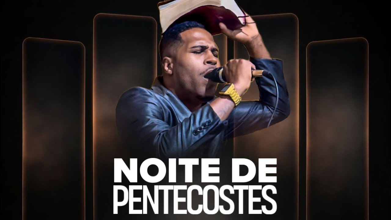 NOITE DE PENTECOSTES 🔥🎶🕊️