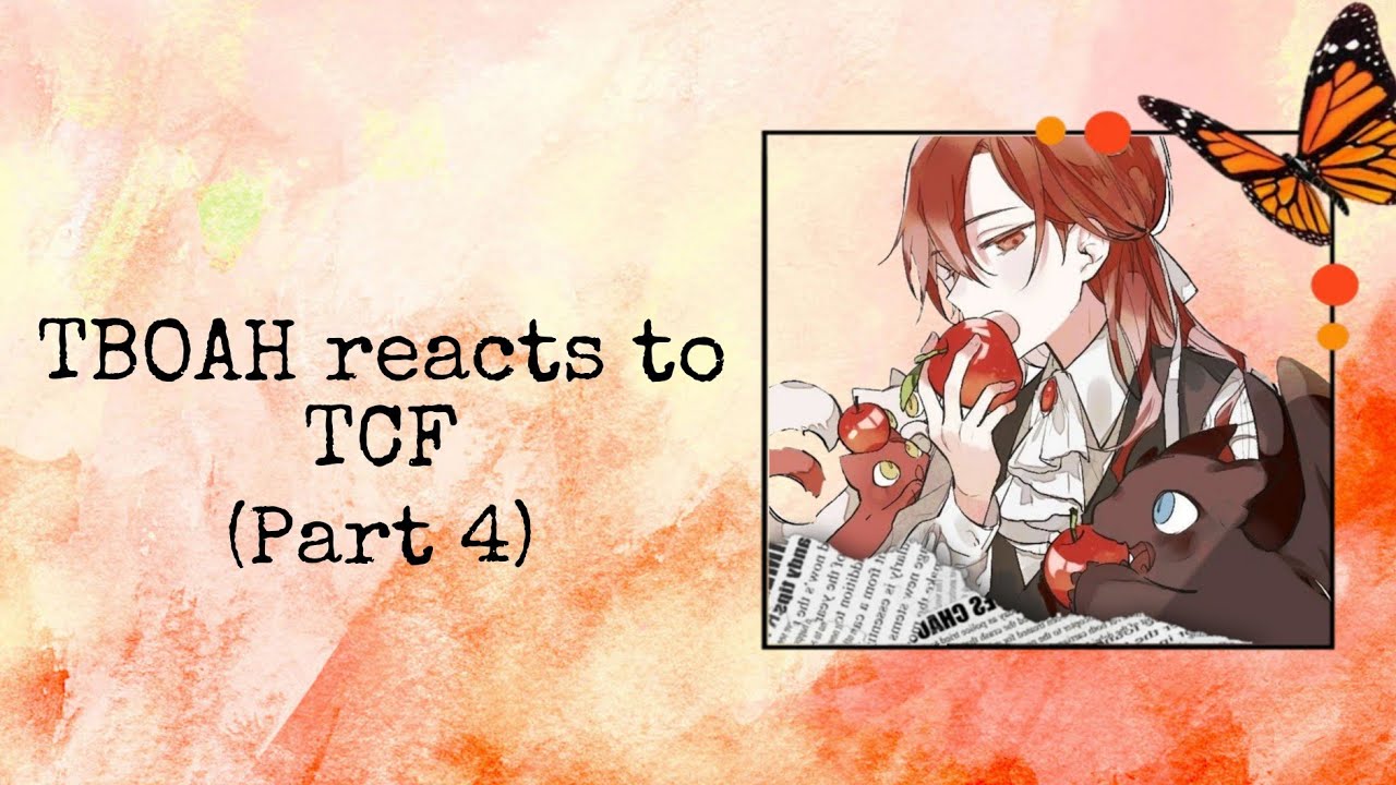 TBOAH reacts to TCF (Part 4)(OG AU???) | GCRV | [read the description] | MANHWA | CJ Riker