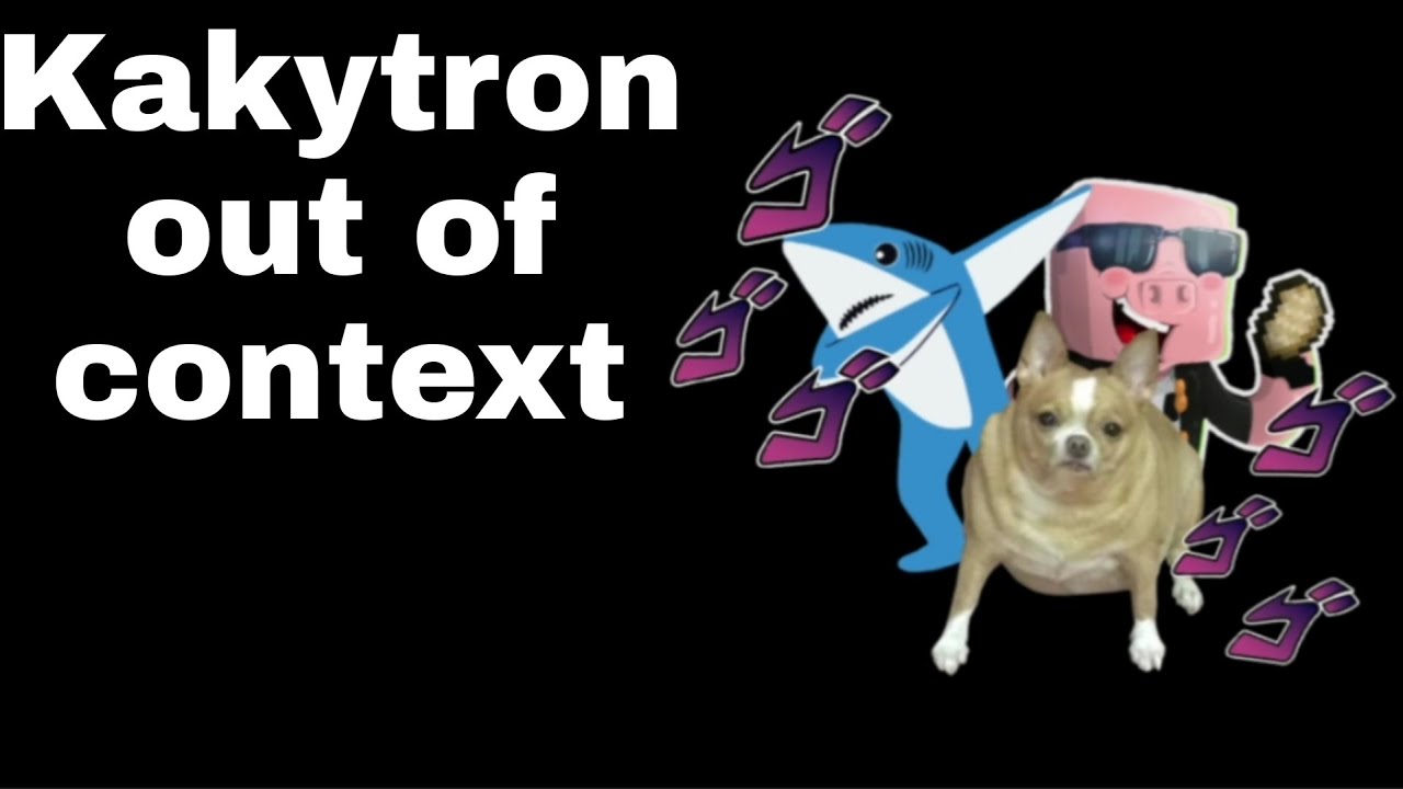 Kakytron out of context