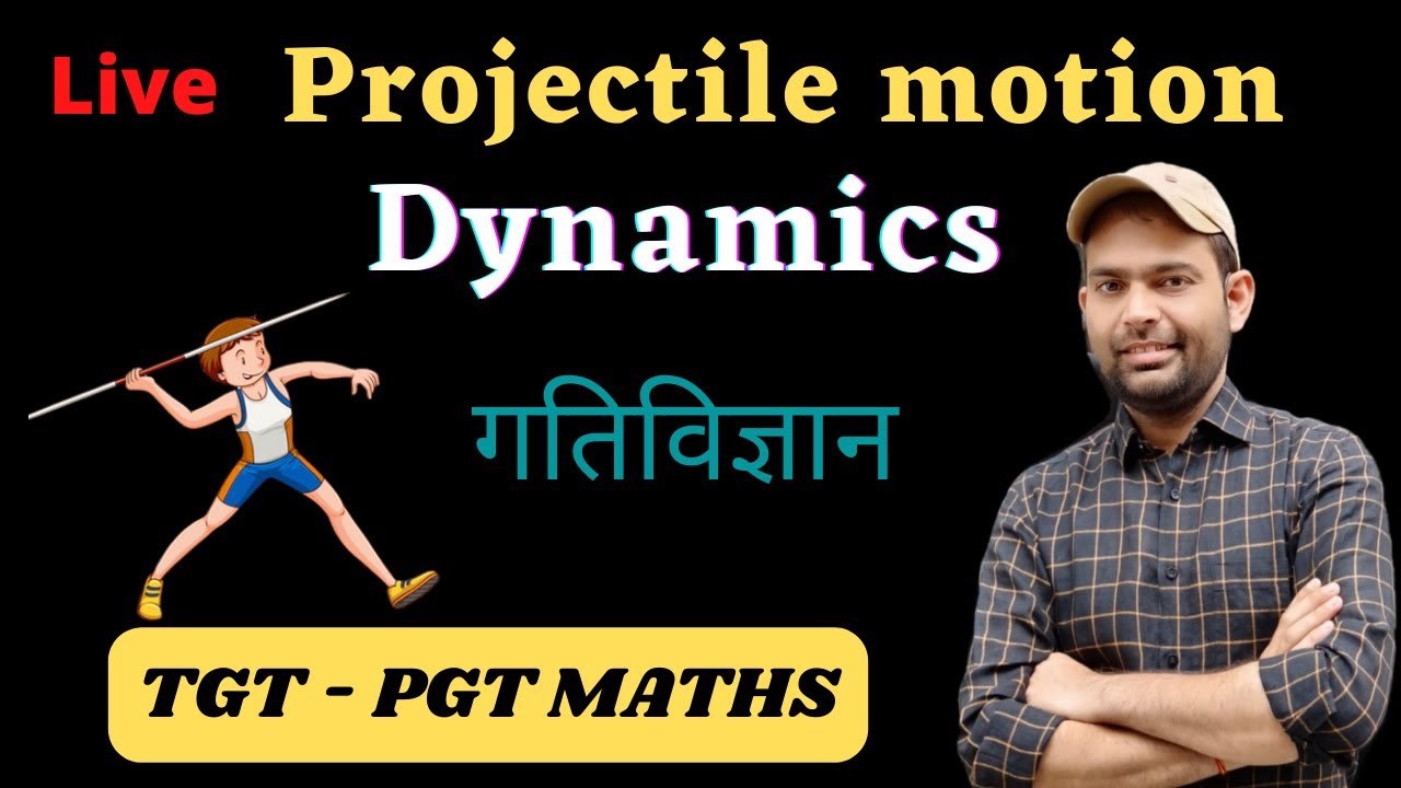 Projectile Motion Tgt Pgt Maths | Dynamics Tgt Pgt Maths | Time of Flight, Horizontal Range & Height