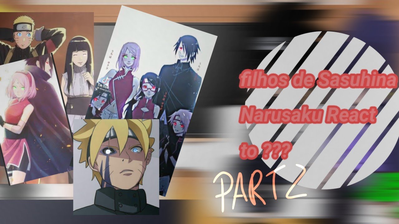 •Filhos de Sasuhina e Narusaku React to ???`\|Contém!!Naruhina e Sasusaku!!*|\2/2