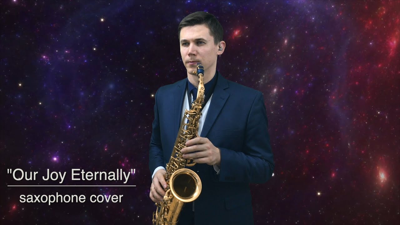 Our Joy Eternally (saxophone cover)