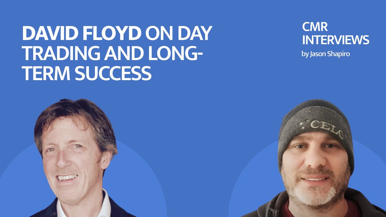 CMR Interviews: David Floyd on Day Trading and Long-Term Success
