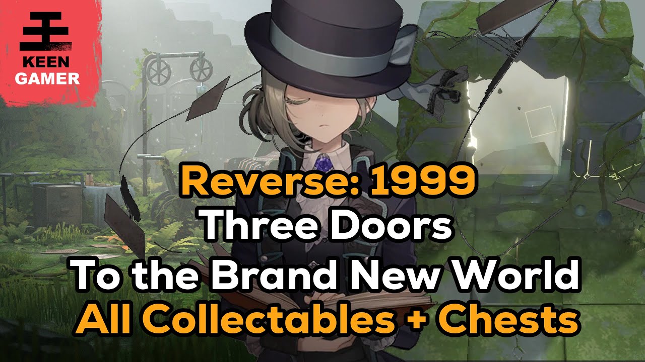 Reverse: 1999 Three Doors | To the Brand New World Guide | All Collectables and Chests