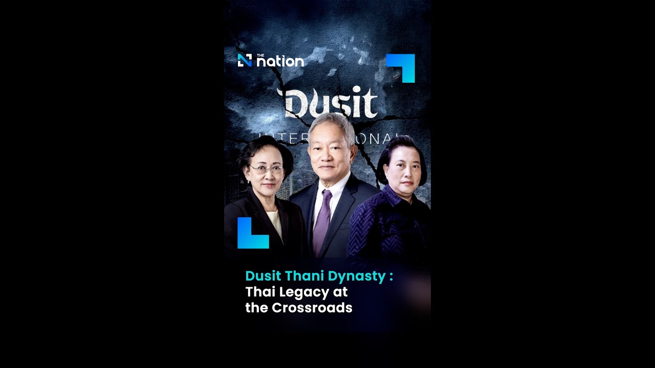 Dusit Thani Dynasty : Thai Legacy at the Crossroads
