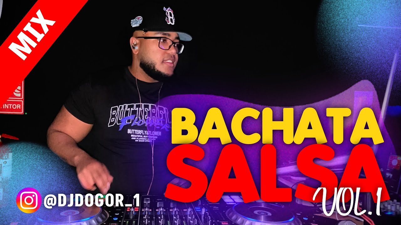 SALSA Y BACHATA MIX VOL.1 DJ DOGOR MADRID