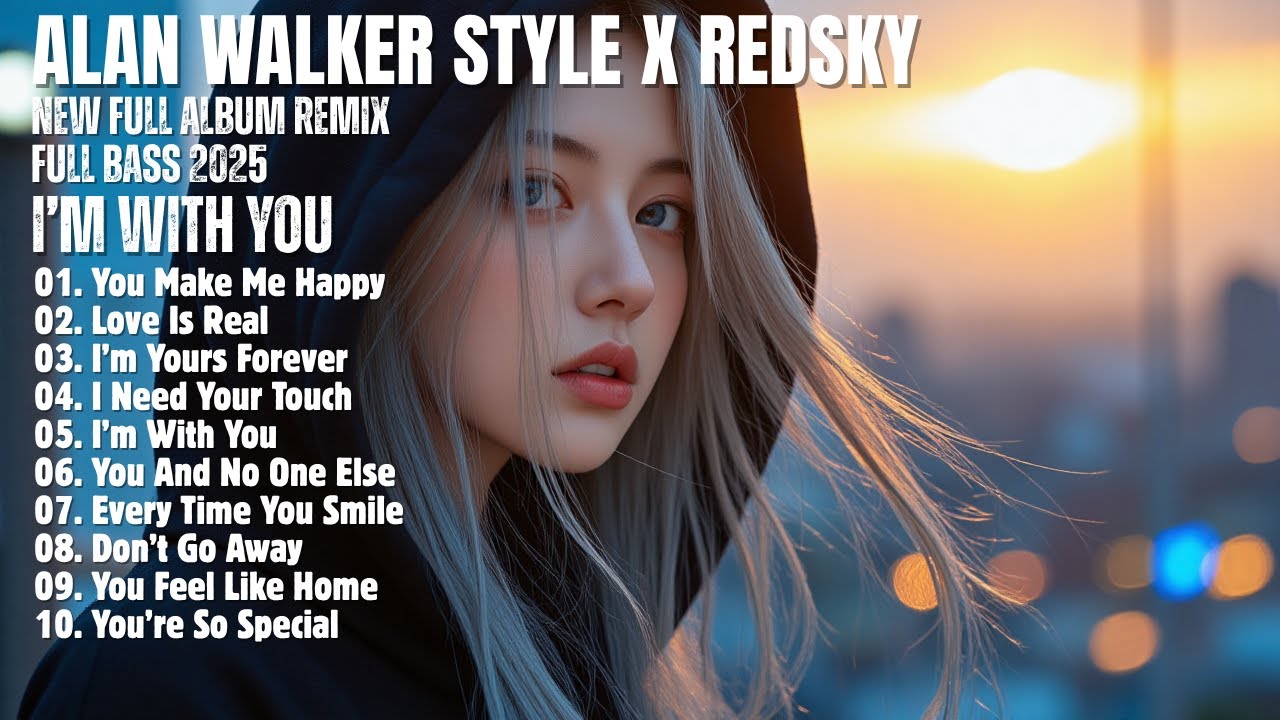 ALAN WALKER STYLE X REDSKY || I'M WITH YOU || NEW FULL ALBUM 2025