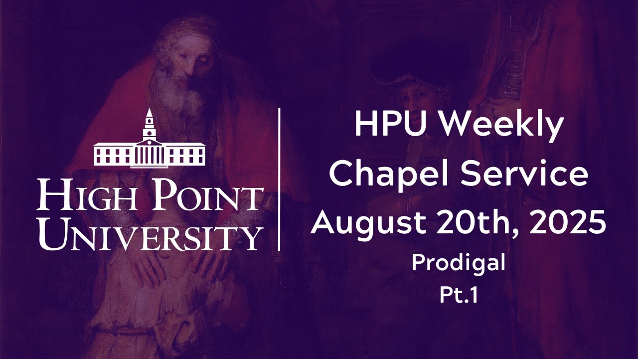High Point University - Prodigal Sermon Series - August 20th 2025