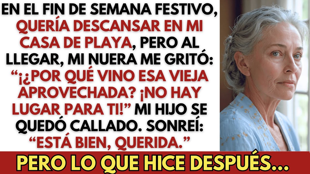 “¿Por qué vino esa vieja aprovechada? ¡No hay lugar para ti!” gritó mi nuera cuando llegué…