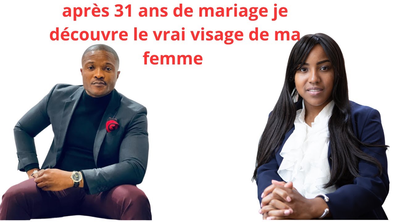 APRES 31 ANS  DE MARIAGE JE DECOUVRE LE VRAI VISAGE DE MA FEMME