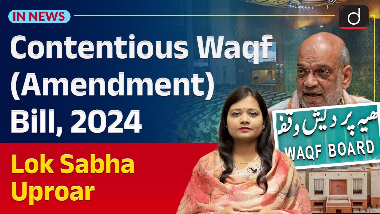 Waqf (Amendment) Bill 2024 | Waqf Act 1995 | Lok Sabha | InNews | Drishti IAS English