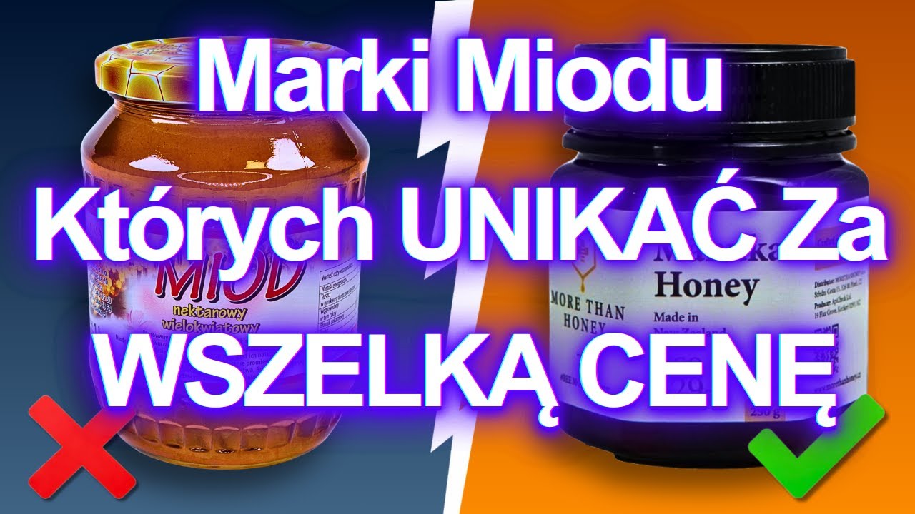 7 marek MIODU, których należy unikać za wszelką cenę (ale 2 są dobre)