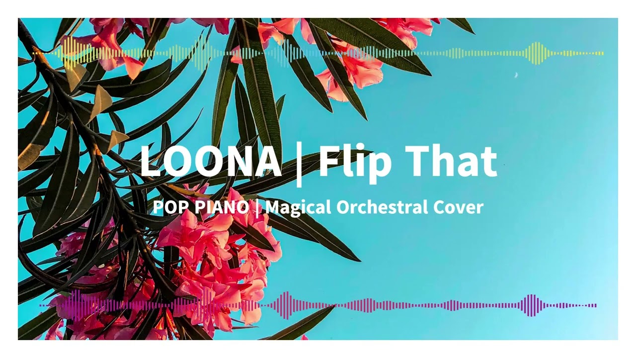 Loona (이달의 소녀) Flip That ORCHESTRAL COVER & INSTRUMENTAL REMAKE