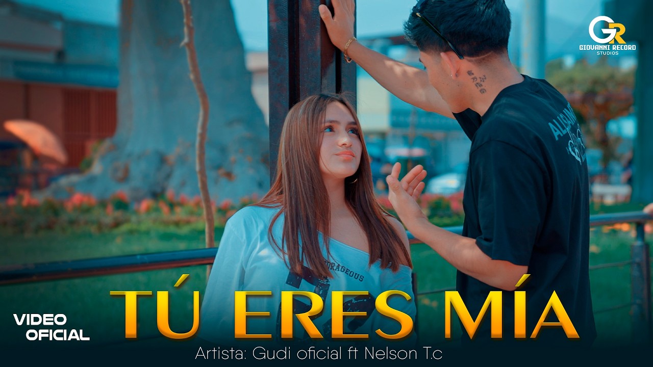 TÚ ERES MÍA - Gudi oficial ft Nelson T.c