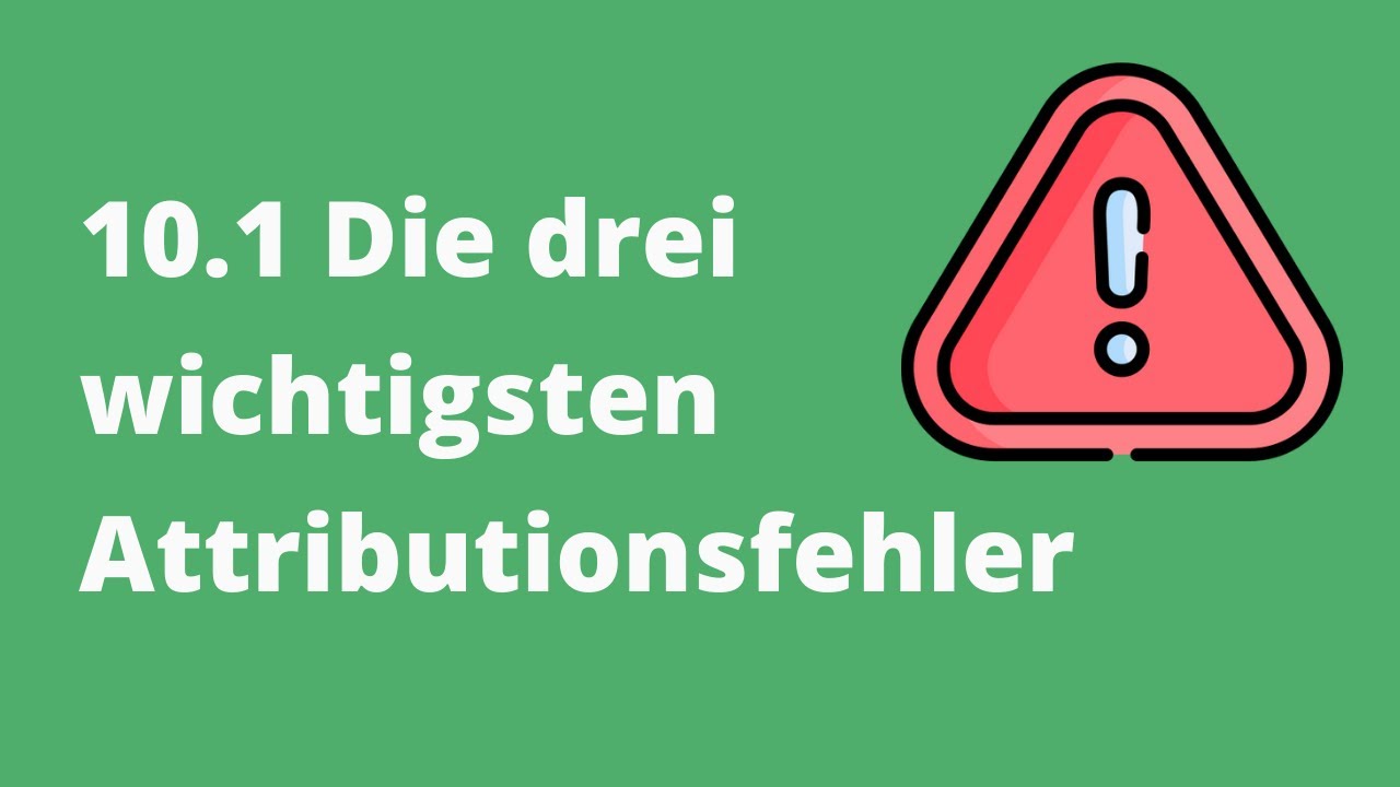 Motivation und Unterricht: 10.1 Die drei wichtigsten Attributionsfehler